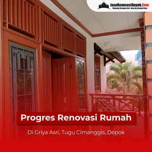 Progress Renovasi Rumah di Griya Asri Depok